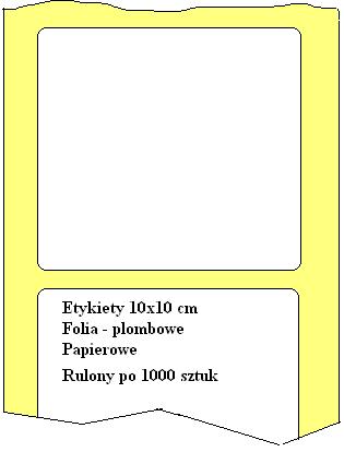 ETYKIETY FOLIOWE - PLOMBOWE ORAZ PAPIEROWE 10x10cm
